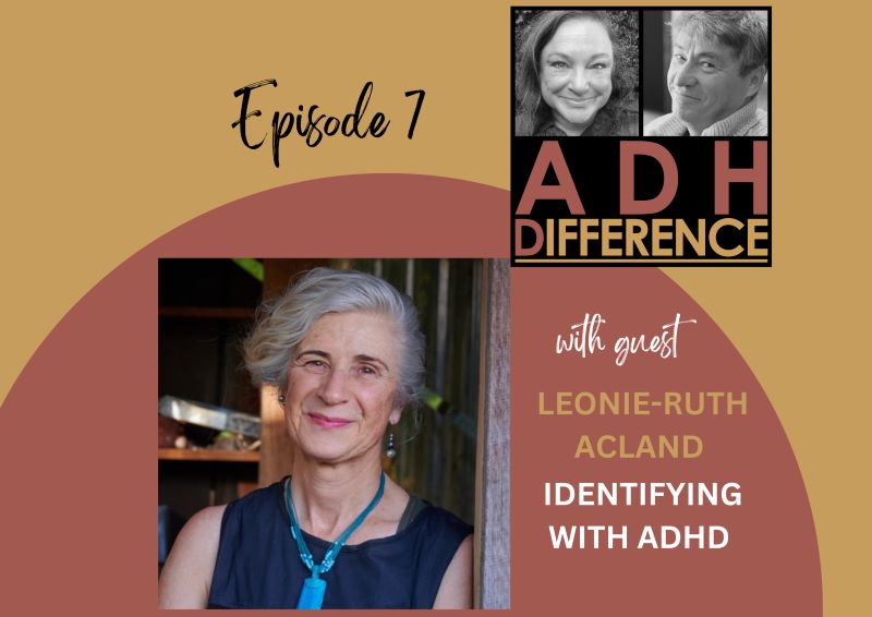 ADHDifference S1E7 - Identifying with ADHD + guest Leonie Ruth Acland