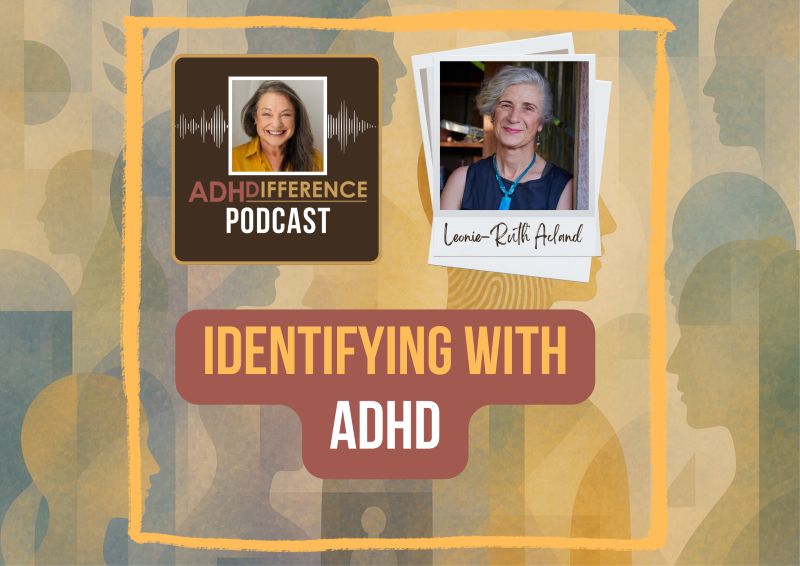 s1e7 Identifying with ADHD + Leonie Ruth Acland