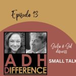 ADHDifference S1E13 - Small Talk