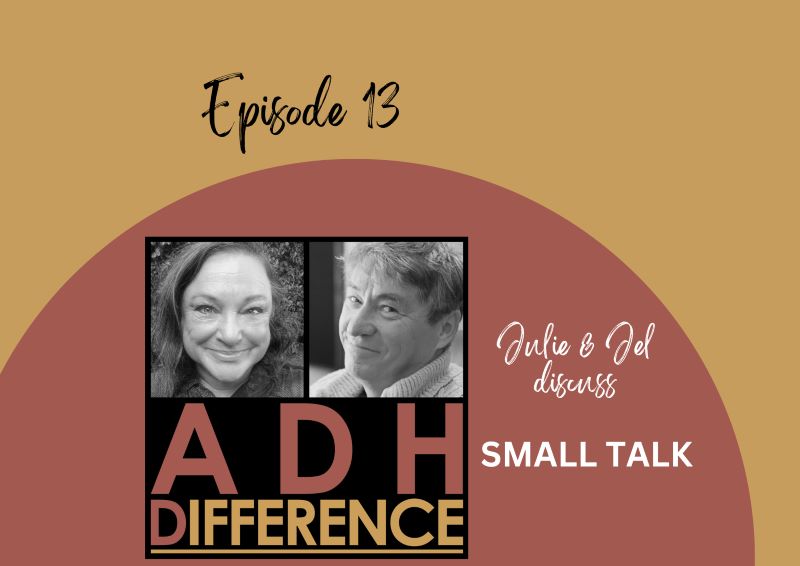 ADHDifference S1E13 - Small Talk