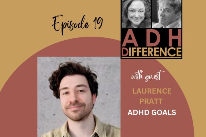 ADHDifference S1E19 - ADHD Goals + guest Laurence Pratt