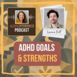 s1e19 ADHD goals and strengths + Laurence Pratt