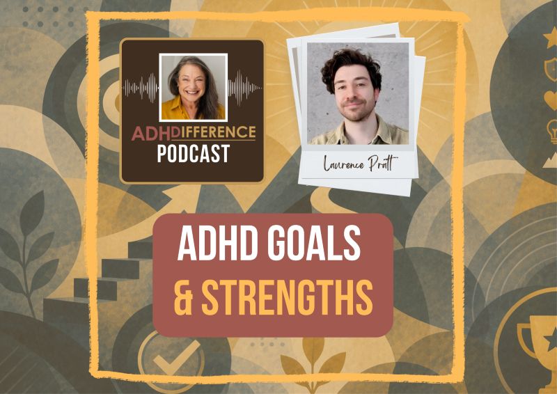 s1e19 ADHD goals and strengths + Laurence Pratt