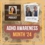 s1e22 ADHD awareness month 2024