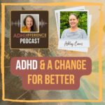 s1e24 ADHD and A Change for Better