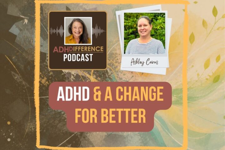 s1e24 ADHD and A Change for Better
