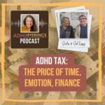s1e26 ADHD Tax: the price of time, emotion, finance