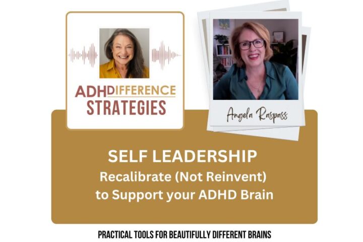 Self Leadership - Recalibrate (not Reinvent) to Support your ADHD Brain, ADHDifference Strategies