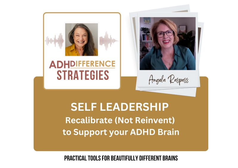 Self Leadership - Recalibrate (not Reinvent) to Support your ADHD Brain, ADHDifference Strategies