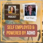 s1e30 Self Employed & Powered by ADHD + Angela Raspass