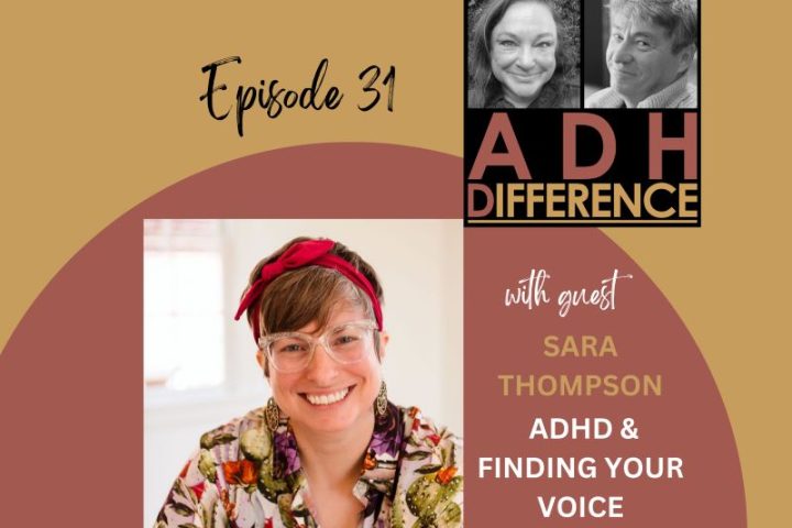 ADHDifference S1E31 - ADHD & Finding Your Voice + guest Sara Thompson