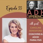 ADHDifference S1E33 - Coaching & ADHD Paralysis + guest Caroline Beresford