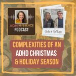 S1E34 complexities of an ADHD Christmas & holiday season