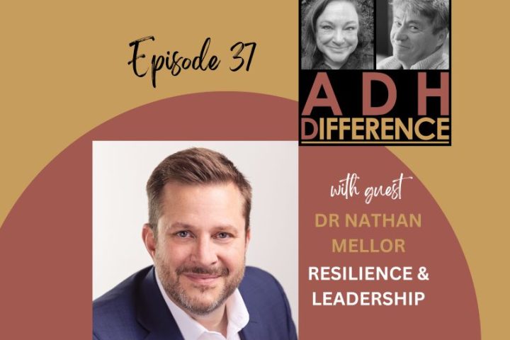 ADHDifference S1E37 - Resilience & Leadership + guest Dr Nathan Mellor