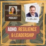 s1e37 ADHD, Resilience & Leadership + Dr Nathan Mellor