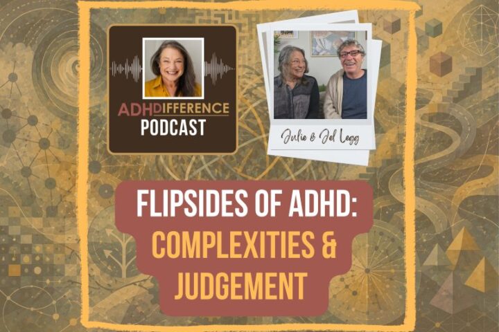 s1e39 Flipsides of ADHD: Complexities & Judgement