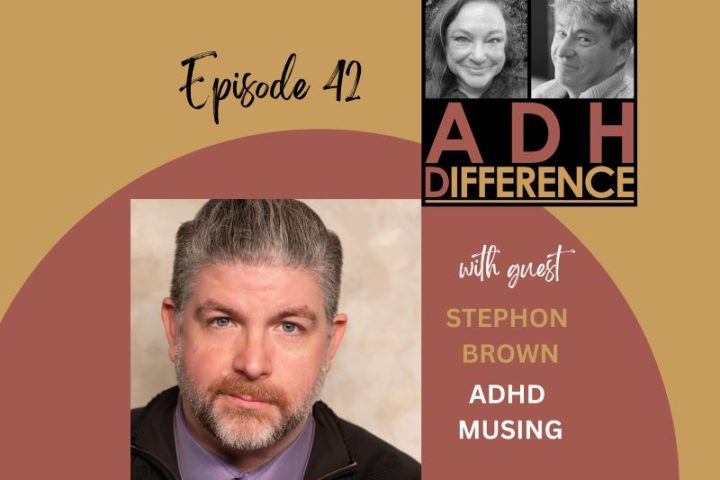 ADHDifference S1E42 - ADHD Musing + guest Stephon Brown