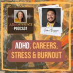 s1e40 ADHD careers stress burnout + Jaime Raygoza