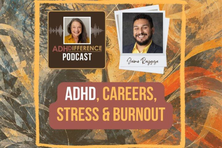 s1e40 ADHD careers stress burnout + Jaime Raygoza