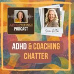 S1E43 ADHD & Coaching Chatter + Janine VanStee