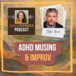 S1e42 ADHD Musing & Improv + Stephon Brown