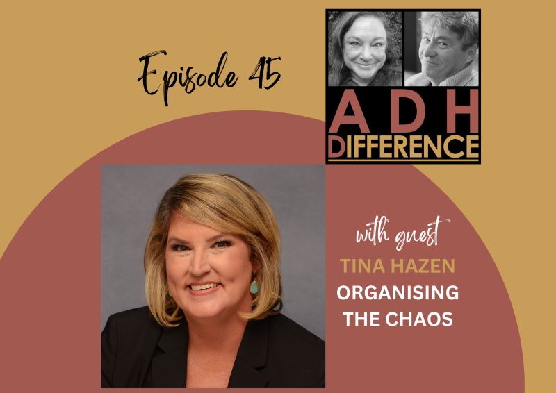 ADHDifference S1E45 - Organising the Chaos + guest Tina Hazen