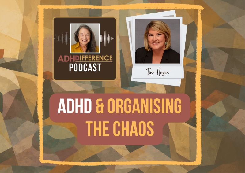 s1e45 ADHD & Organising the Chaos + Tina Hazen