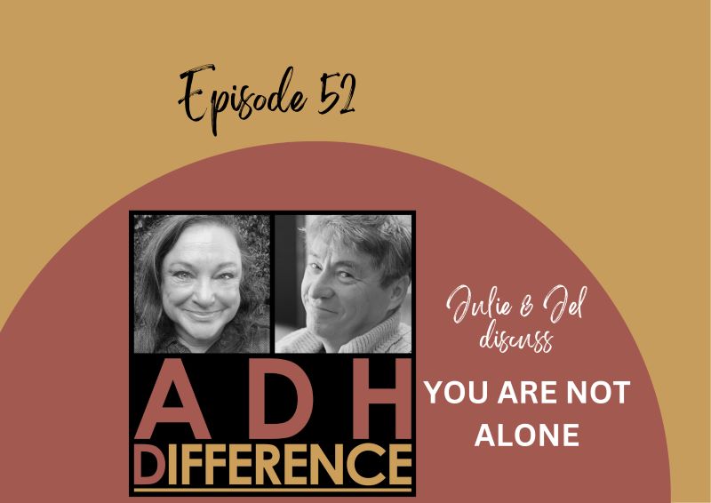 ADHDifference S1E52 - You Are Not Alone