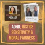 S1E50 ADHD, Justice Sensitivity & Moral Fairness