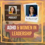 s1e51 ADHD & women in leadership + Dr Alessandra Wall