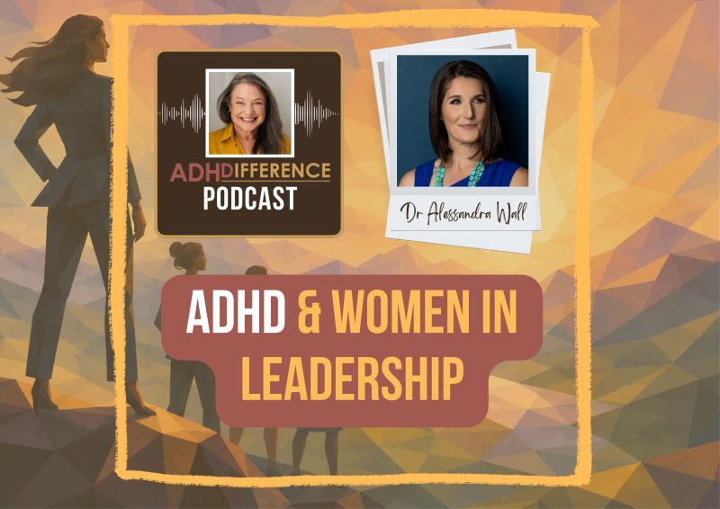 s1e51 ADHD & women in leadership + Dr Alessandra Wall