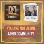 s1e52 You Are Not Alone: ADHD Community