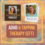 s1e54 ADHD & Tapping Therapy EFT + Theresa Lear Levine