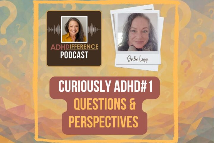 s1e53 Curiously ADHD#1 questions and perspectives