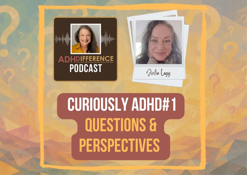 s1e53 Curiously ADHD#1 questions and perspectives