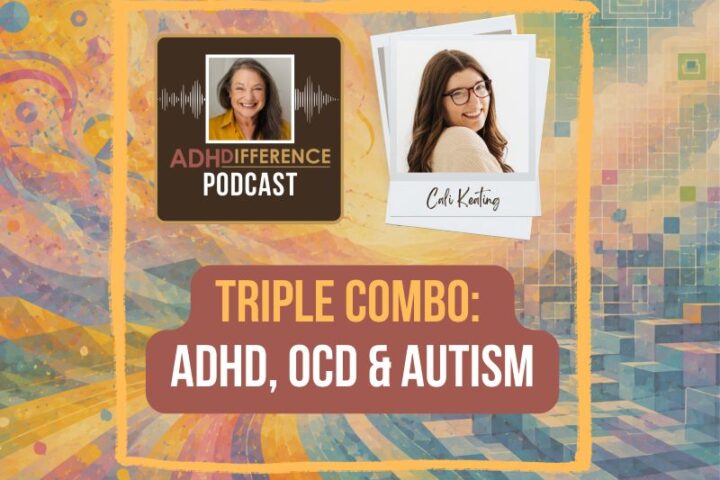 s1e56 Triple Combo: ADHD, OCD & Autism + Cali Keating