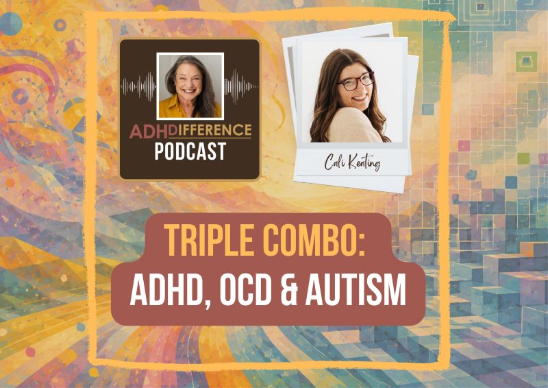 s1e56 Triple Combo: ADHD, OCD & Autism + Cali Keating