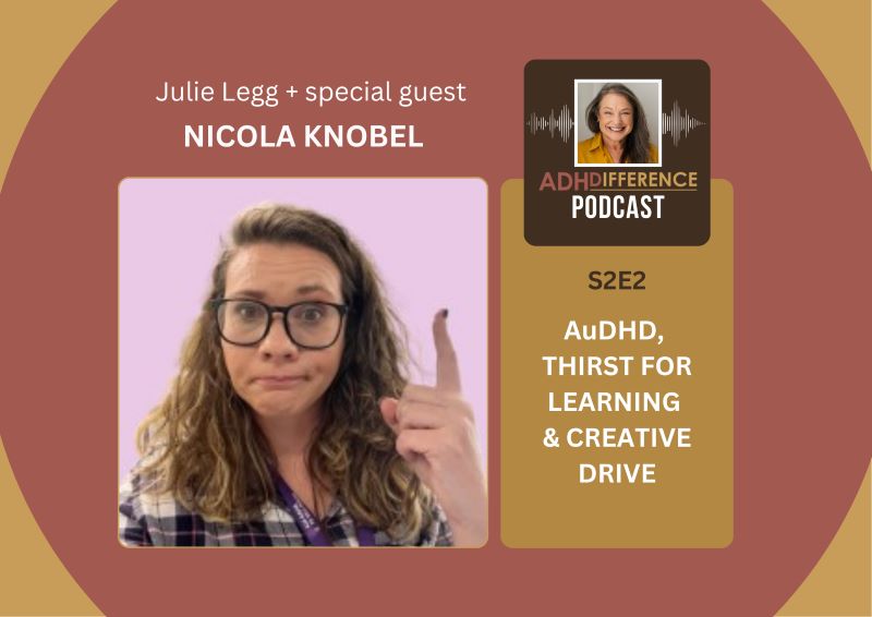 ADHDifference S2E2 - AuDHD, Thirst for Learning & Creative Drive + guest Nicola Knobel