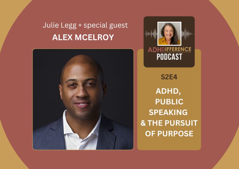 ADHDifference S2E4: ADHD, Public Speaking & the Pursuit of Purpose + guest Alex McElroy