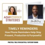 Timely Reminders, ADHDifference Strategies