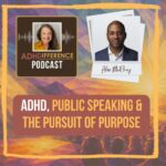 s2e4 ADHD Public Speaking & the Pursuit of Purpose + Alex McIlroy