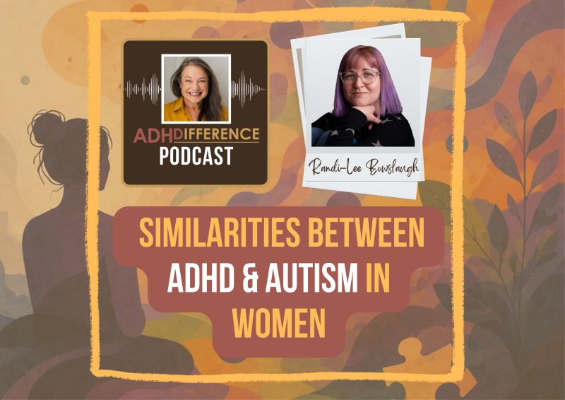 S2E7 Similarities Between ADHD & Autism in Women + Randi-Lee Bowslaugh