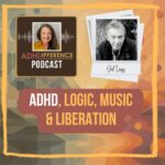 S2E8 ADHD, Logic, Music & Liberation + Jel Legg