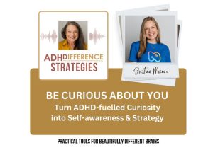 Be Curious About You, ADHDifference Strategies