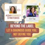 Beyond the Label - Let a diagnosis guide you, not define you