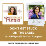 Don't get stuck on the label, ADHDifference Strategies