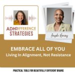 Embrace all of you, ADHDifference Strategies