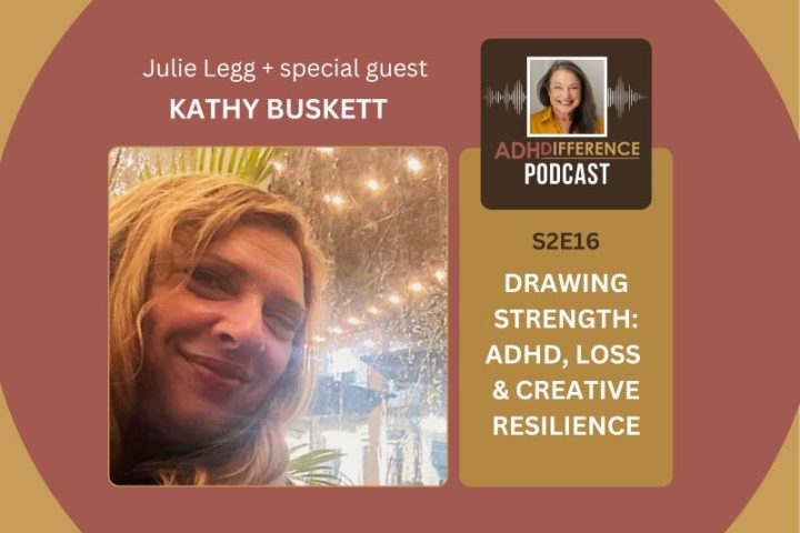 S2E16: Drawing Strength - ADHD, Loss & Creative Resilience + guest Kathy Buskett