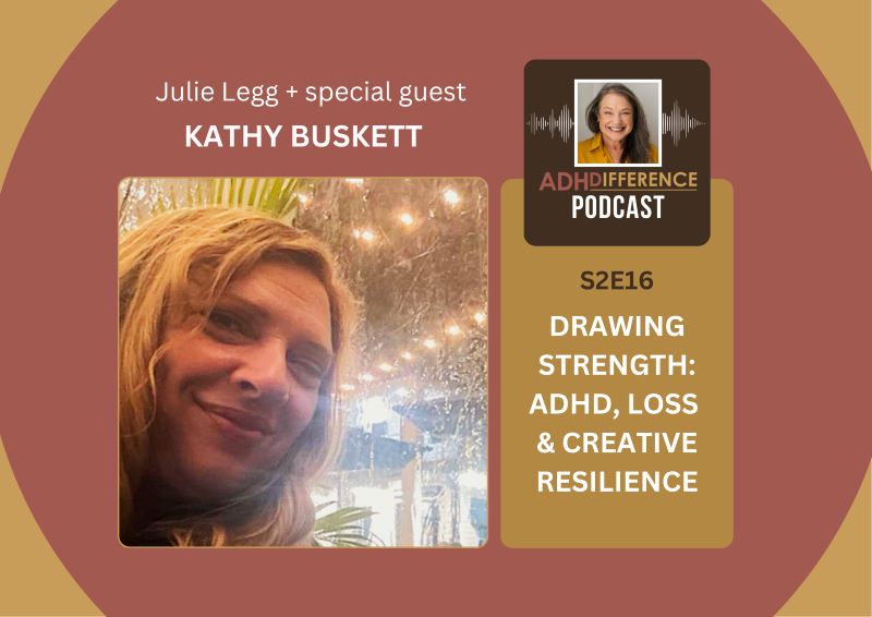 S2E16: Drawing Strength - ADHD, Loss & Creative Resilience + guest Kathy Buskett