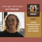 S2E20 Young Neurodiversity Champions Advocating for Change + guest Lily Doolan